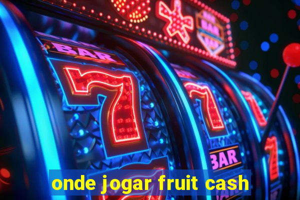 onde jogar fruit cash